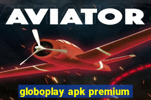 globoplay apk premium
