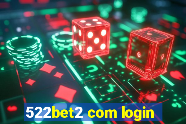 522bet2 com login