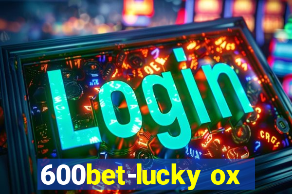 600bet-lucky ox