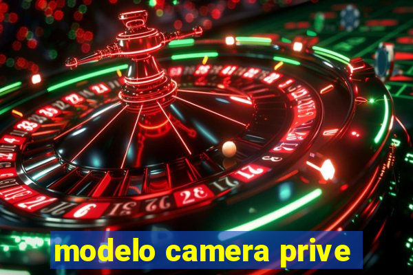 modelo camera prive