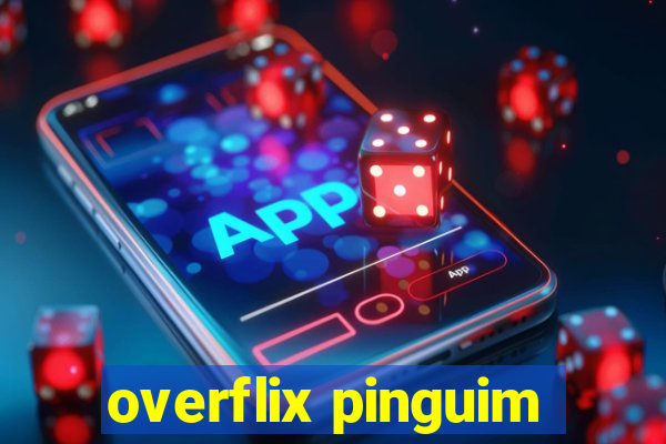 overflix pinguim