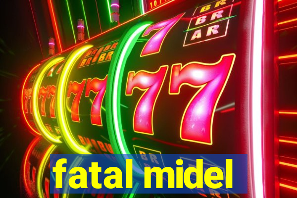 fatal midel