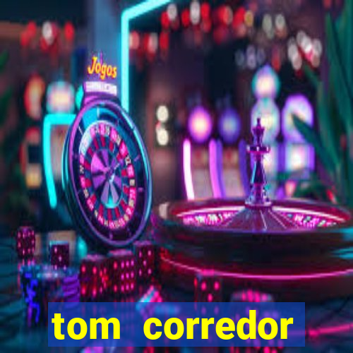 tom corredor dinheiro infinito atualizado 2023