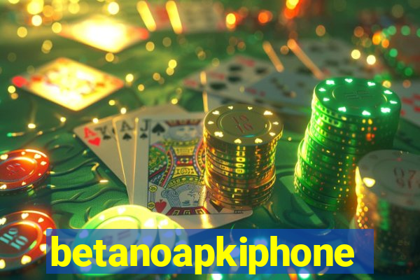 betanoapkiphone