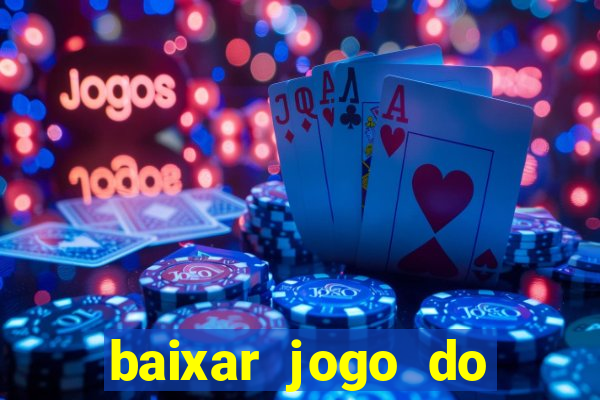 baixar jogo do tigrinho para ganhar dinheiro