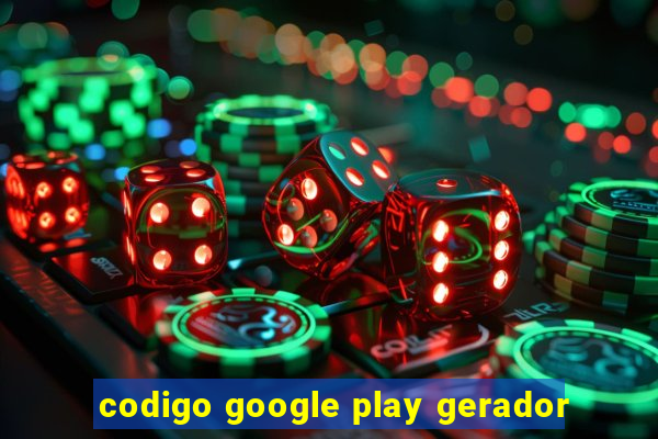 codigo google play gerador