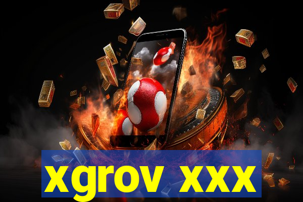 xgrov xxx