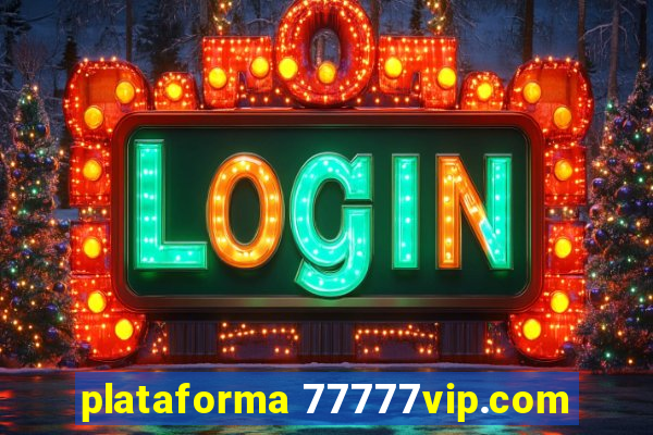 plataforma 77777vip.com