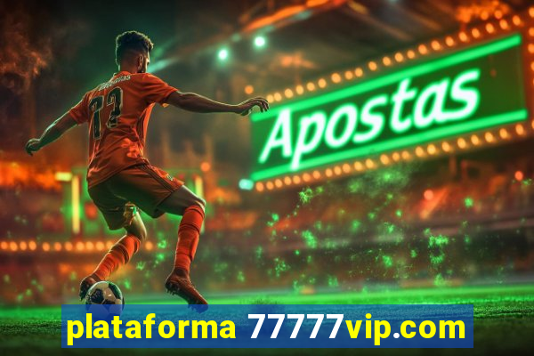 plataforma 77777vip.com