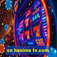 on hanime tv.com