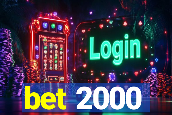 bet 2000