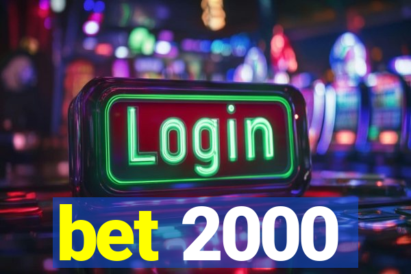 bet 2000