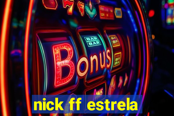 nick ff estrela