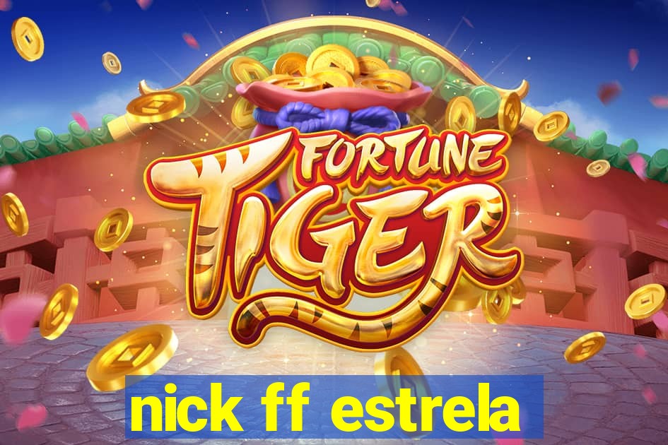 nick ff estrela