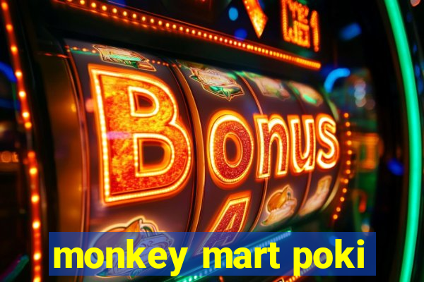 monkey mart poki