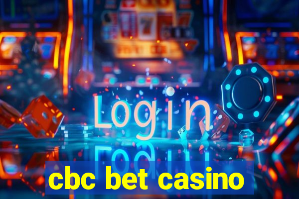 cbc bet casino