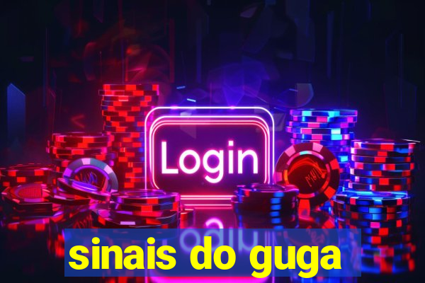 sinais do guga