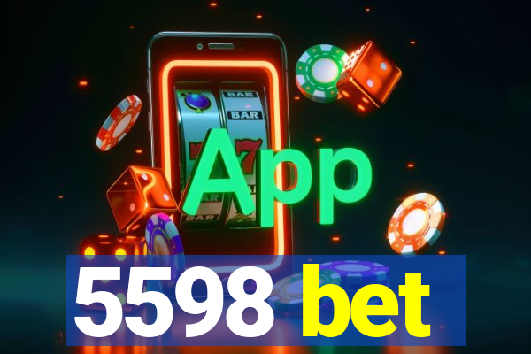 5598 bet