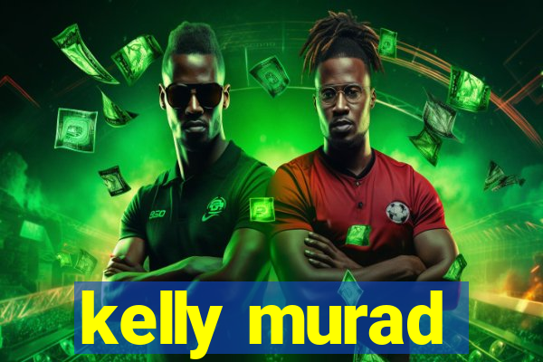 kelly murad