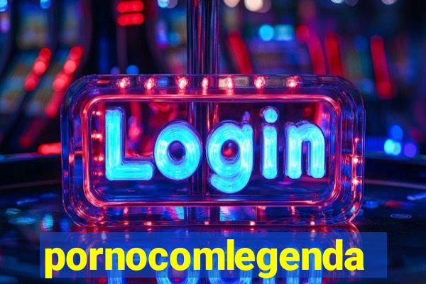 pornocomlegenda