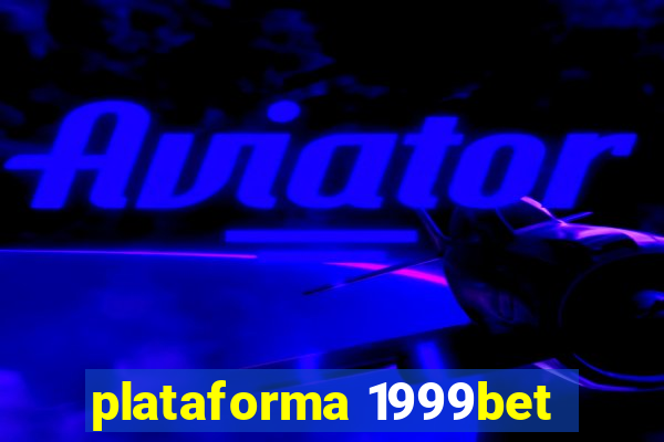 plataforma 1999bet