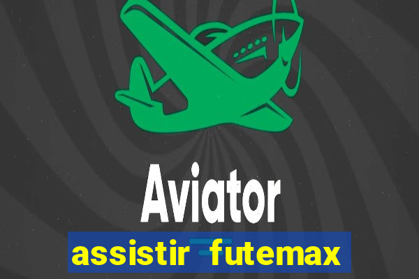 assistir futemax real madrid