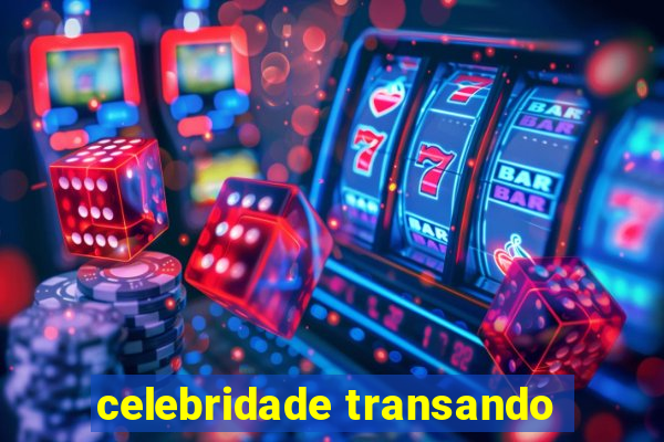 celebridade transando
