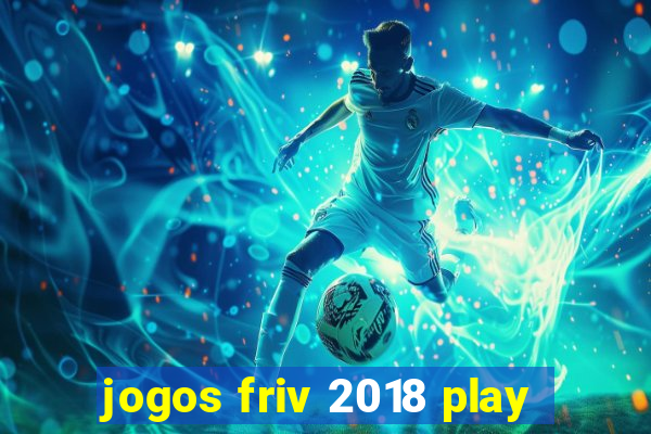 jogos friv 2018 play