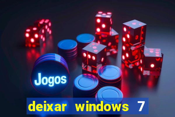 deixar windows 7 mais rapido