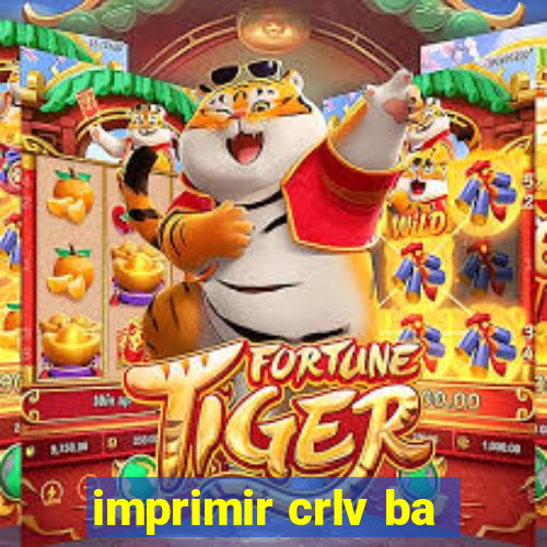 imprimir crlv ba