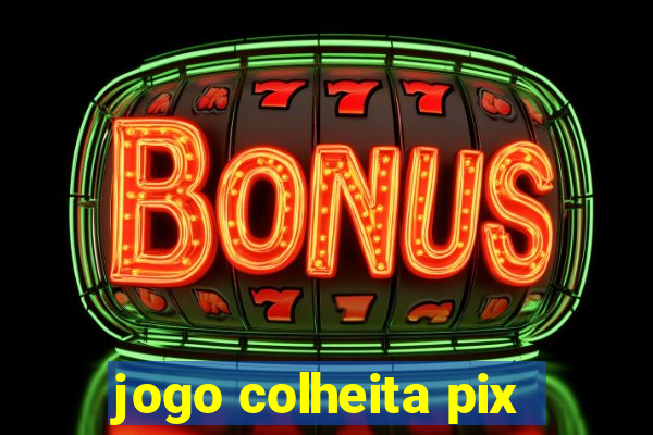 jogo colheita pix