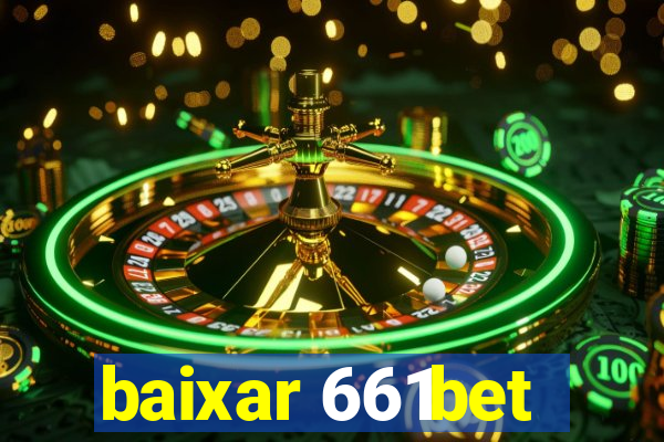 baixar 661bet