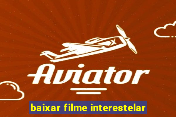 baixar filme interestelar
