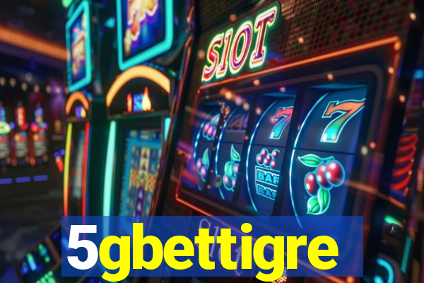 5gbettigre