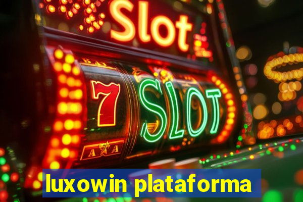 luxowin plataforma