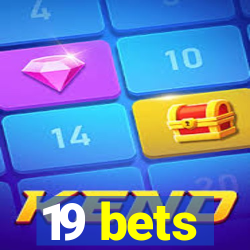 19 bets