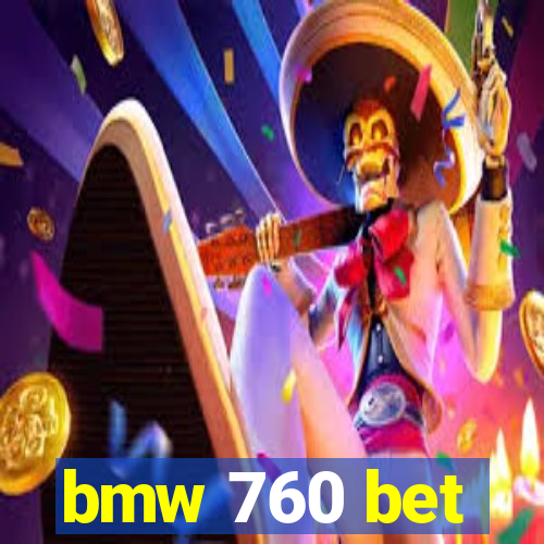 bmw 760 bet