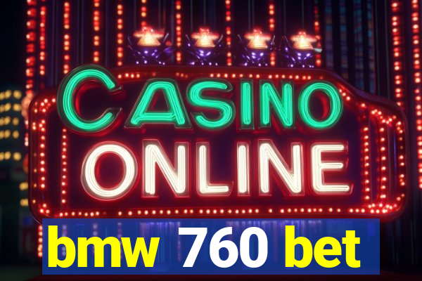 bmw 760 bet