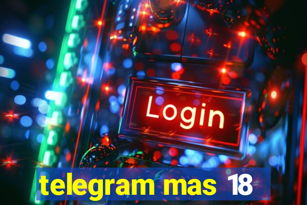 telegram mas 18
