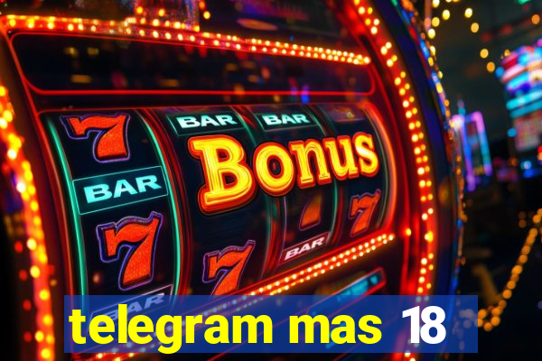telegram mas 18