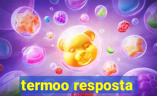 termoo resposta