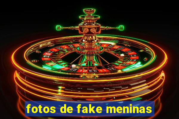 fotos de fake meninas