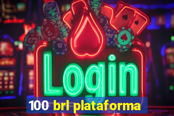 100 brl plataforma