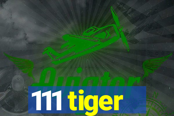 111 tiger