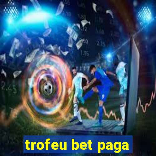 trofeu bet paga