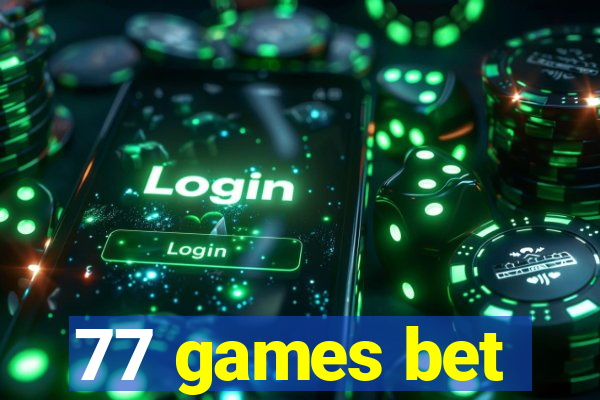 77 games bet