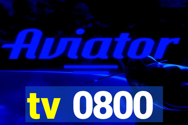 tv 0800