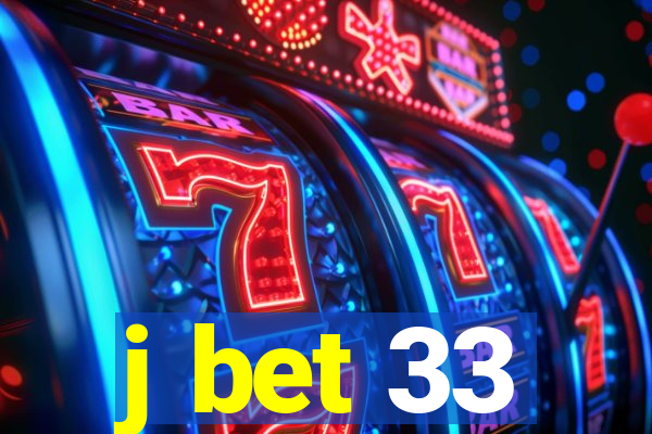 j bet 33