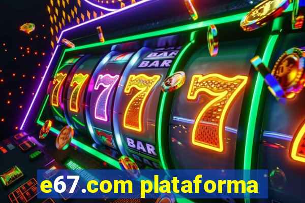e67.com plataforma