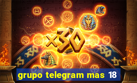grupo telegram mas 18